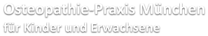 Osteopathie-Praxis München für Kinder und Erwachsene